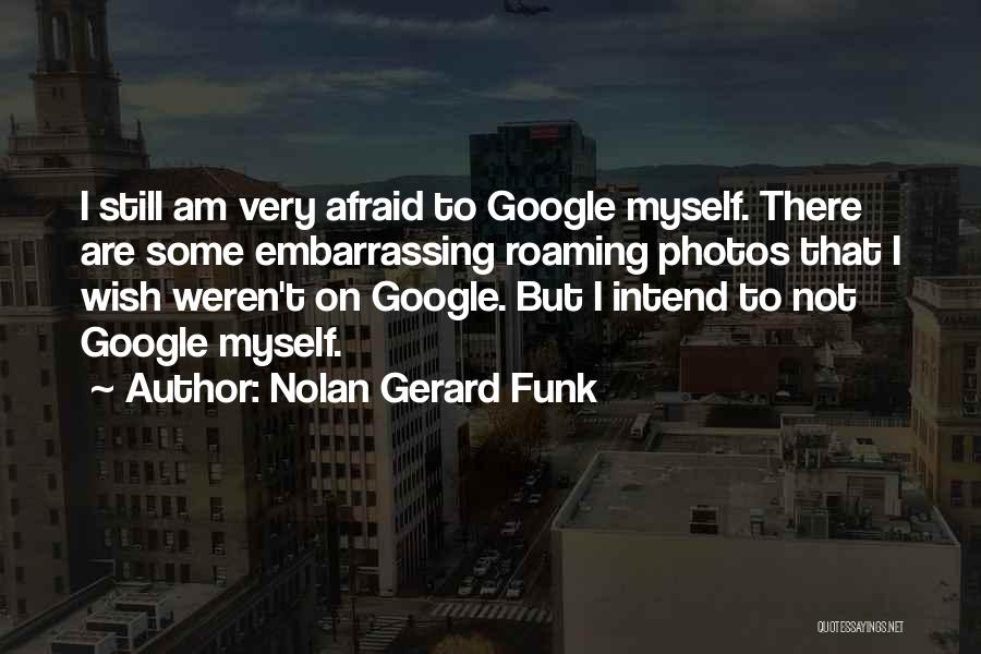 Nolan Gerard Funk Quotes 2237664