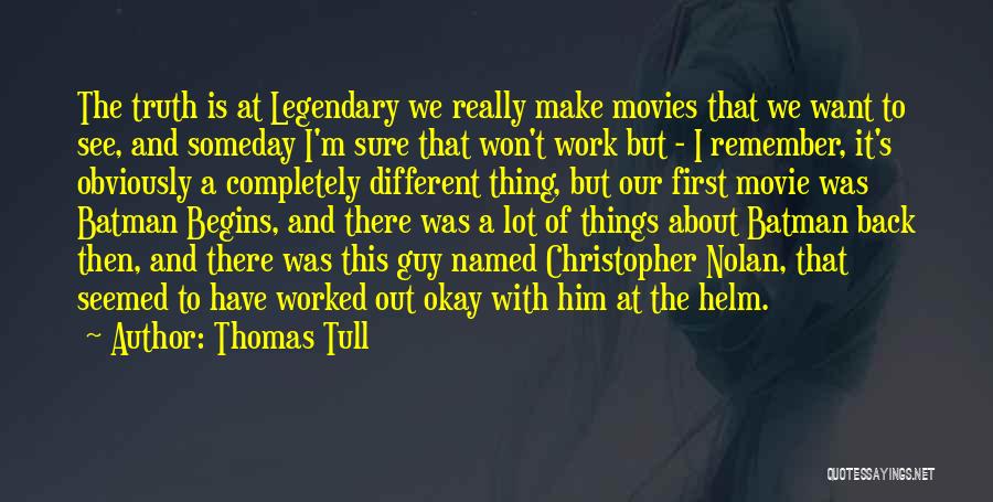 Nolan Movie Quotes By Thomas Tull