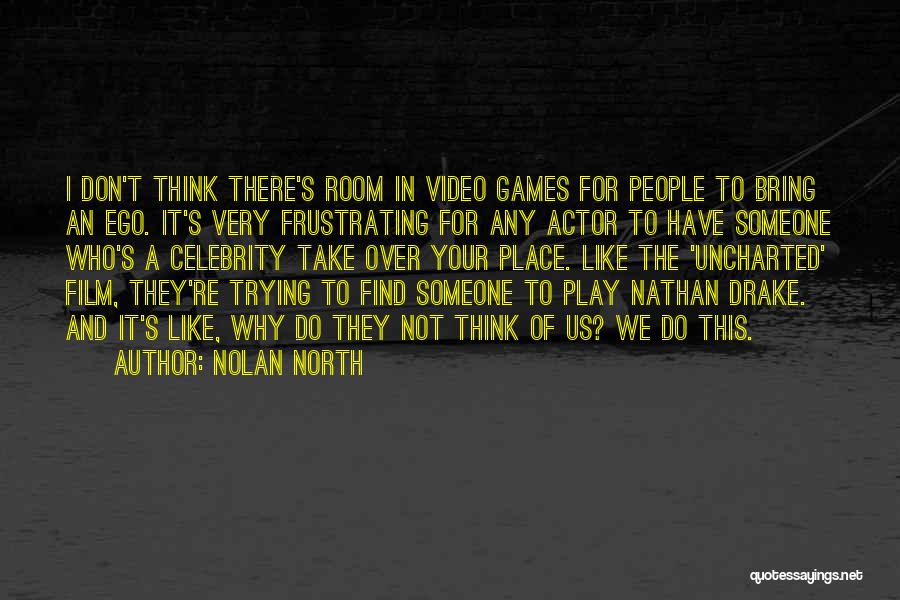 Nolan North Quotes 1748694