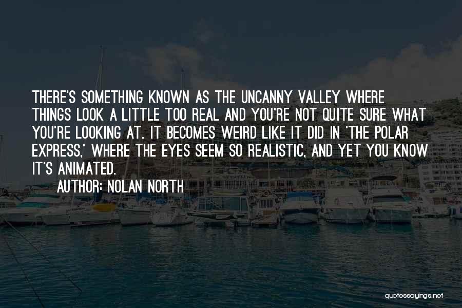 Nolan North Quotes 1959837