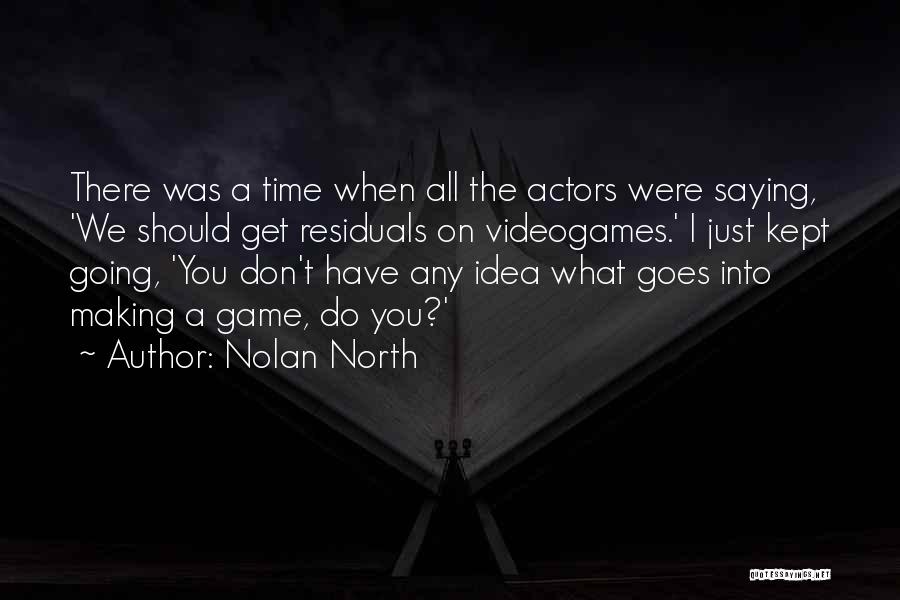 Nolan North Quotes 2125077