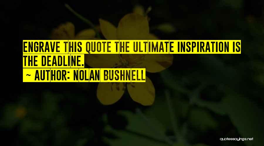 Nolan Quotes By Nolan Bushnell