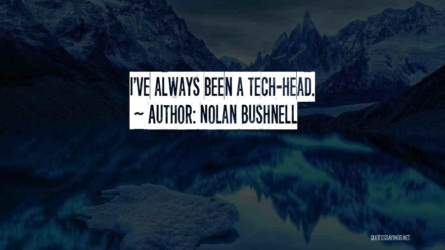 Nolan Quotes By Nolan Bushnell