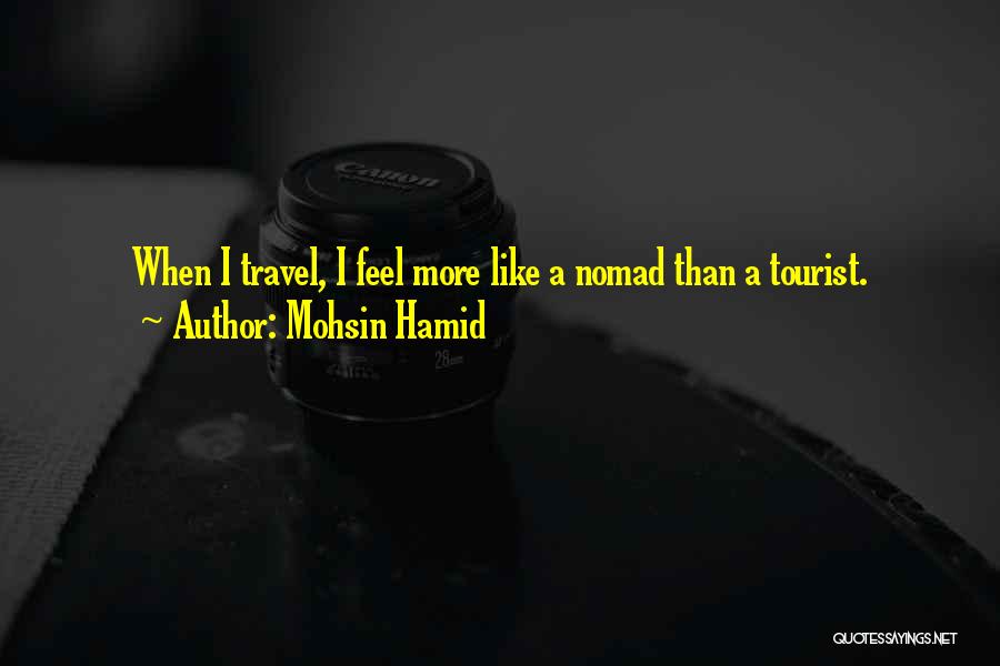 Nomad Travel Quotes By Mohsin Hamid