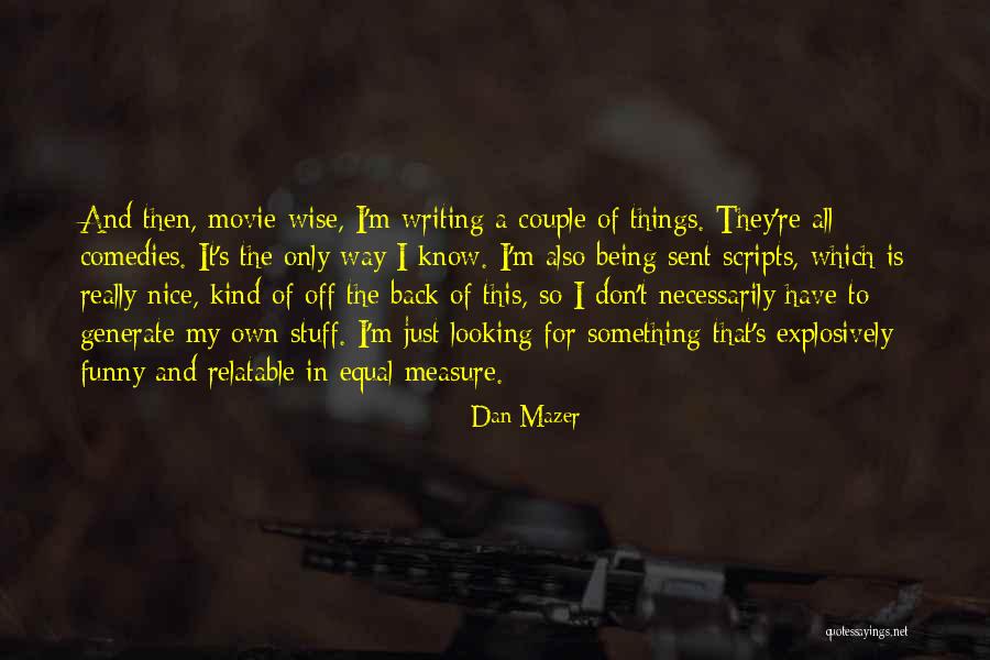 Nombra A Quotes By Dan Mazer Nombra A Quotes By Dan Mazer
