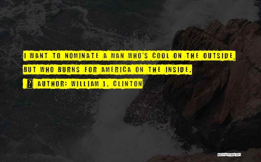 Nominate Quotes By William J. Clinton