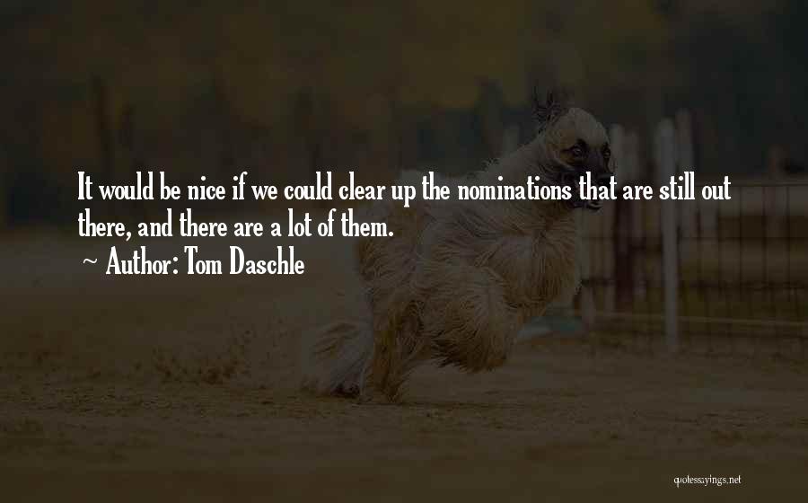 Nominations Quotes By Tom Daschle