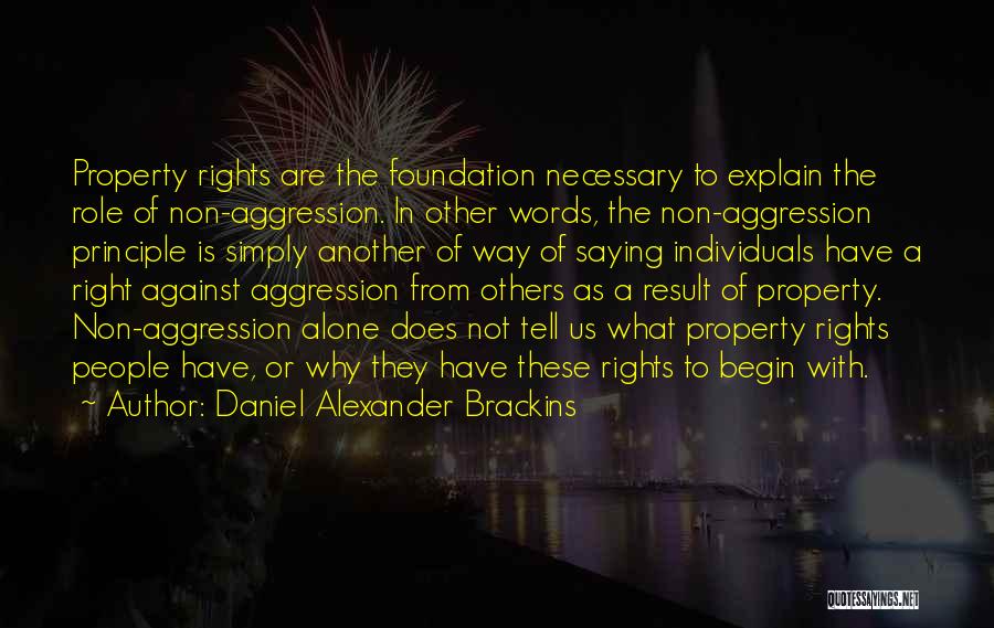 Non Aggression Quotes By Daniel Alexander Brackins