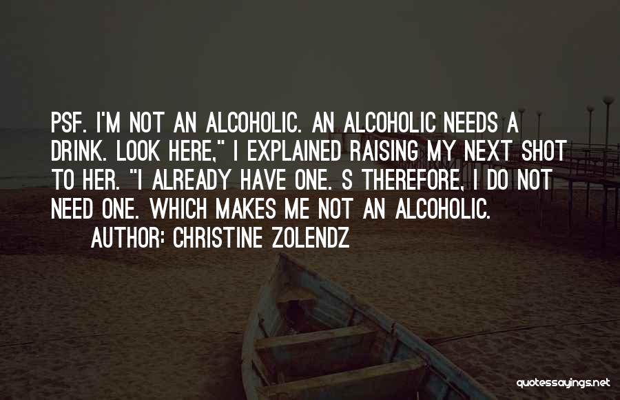 Non Alcoholic Drink Quotes By Christine Zolendz