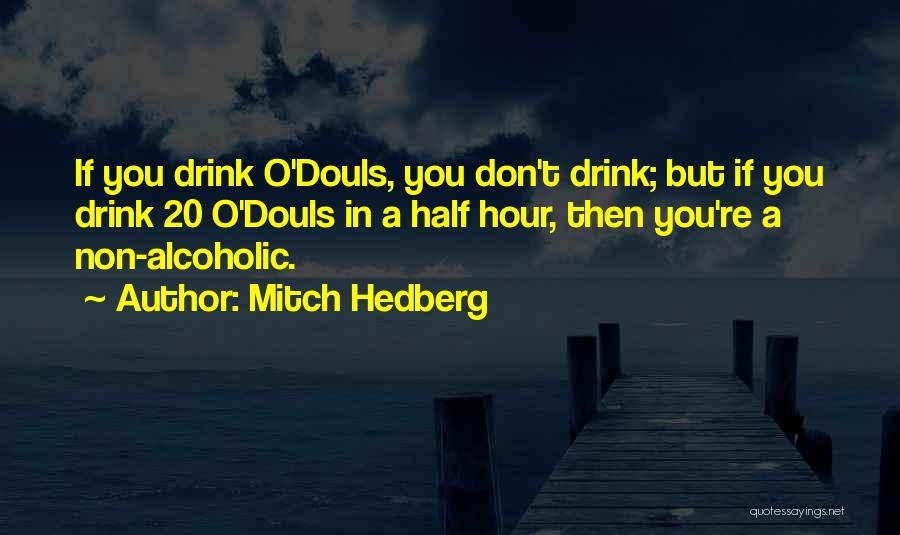 Non Alcoholic Drink Quotes By Mitch Hedberg