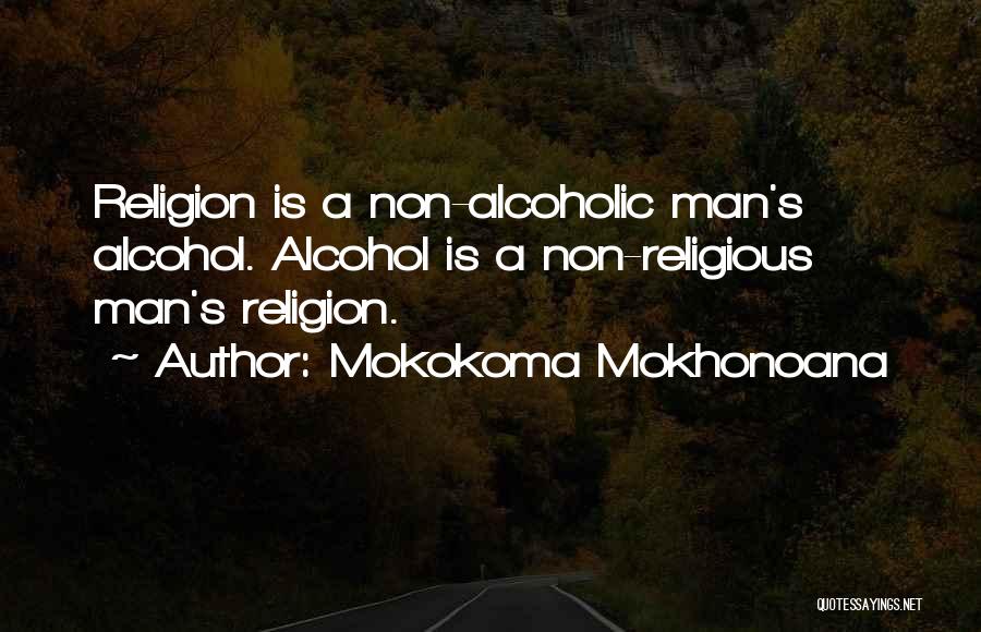 Non Alcoholic Wine Quotes By Mokokoma Mokhonoana