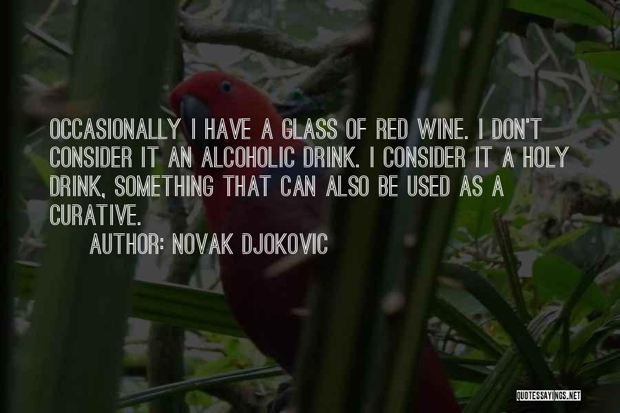 Non Alcoholic Wine Quotes By Novak Djokovic