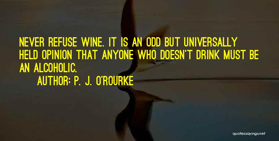 Non Alcoholic Wine Quotes By P. J. O'Rourke