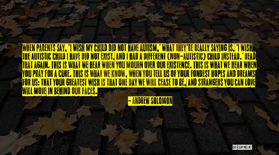 Non Autistic Child Quotes By Andrew Solomon Non Autistic Child Quotes By Andrew Solomon