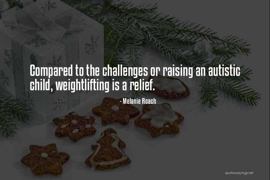 Non Autistic Child Quotes By Melanie Roach
