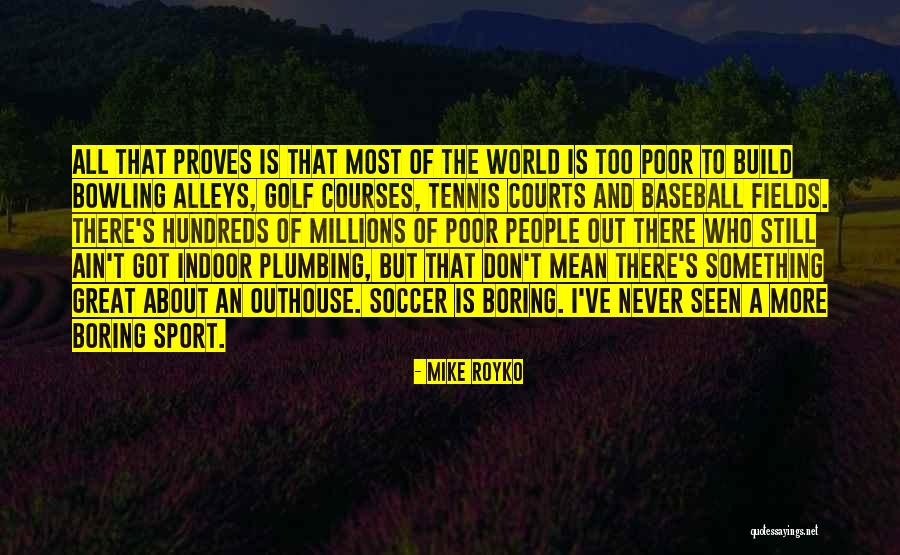 Non Baseball Golf Quotes By Mike Royko Non Baseball Golf Quotes By Mike Royko