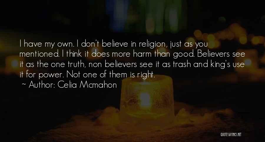 Non Belief Quotes By Celia Mcmahon