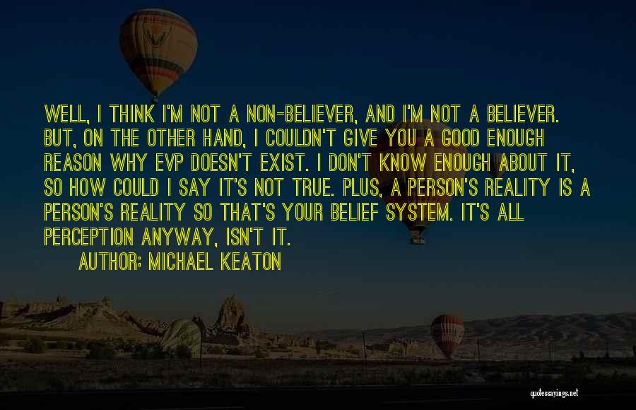 Non Belief Quotes By Michael Keaton