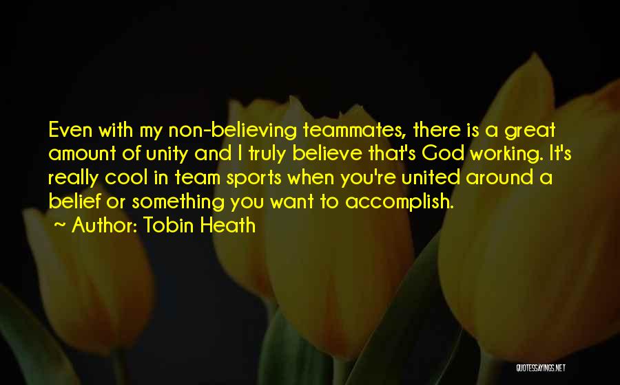 Non Belief Quotes By Tobin Heath