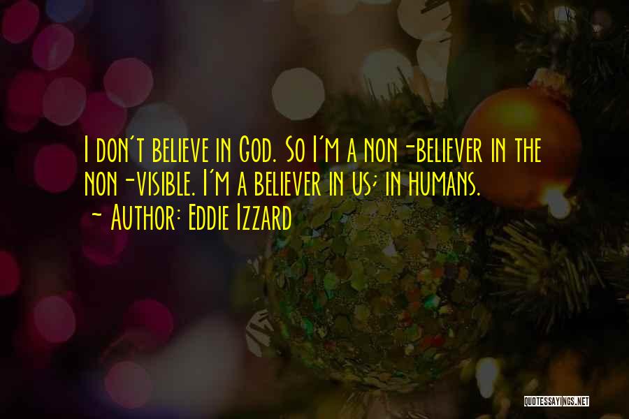 Non Believer In God Quotes By Eddie Izzard