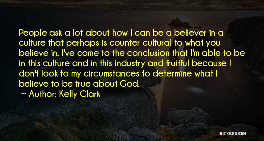 Non Believer In God Quotes By Kelly Clark