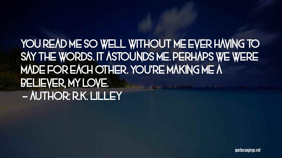 Non Believer Love Quotes By R.K. Lilley