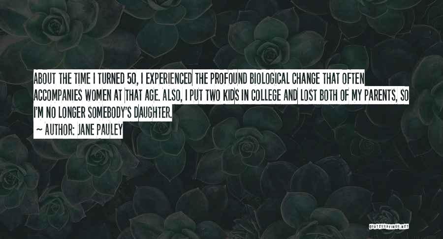 Non Biological Daughter Quotes By Jane Pauley