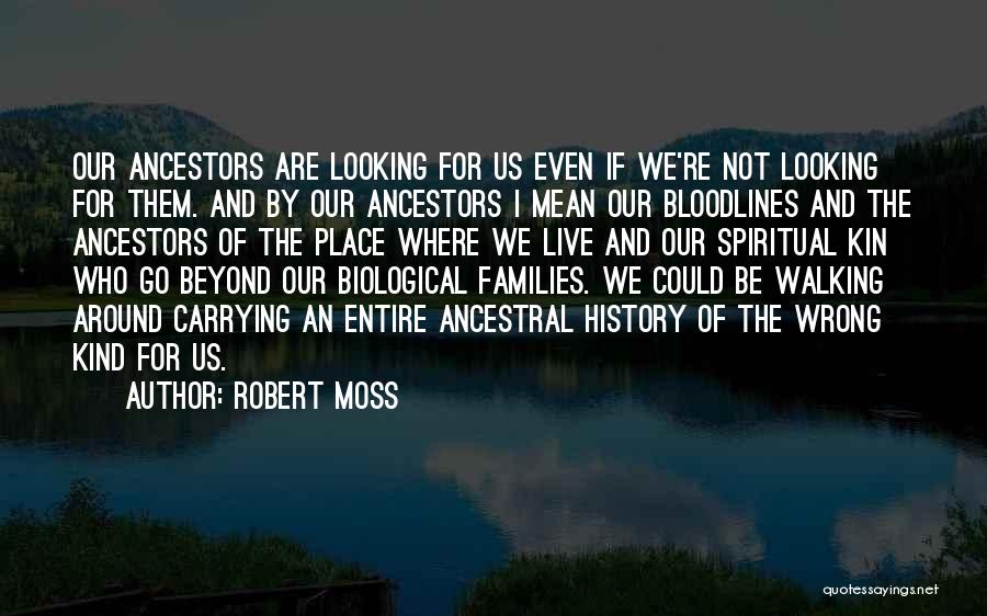 Non Biological Families Quotes By Robert Moss