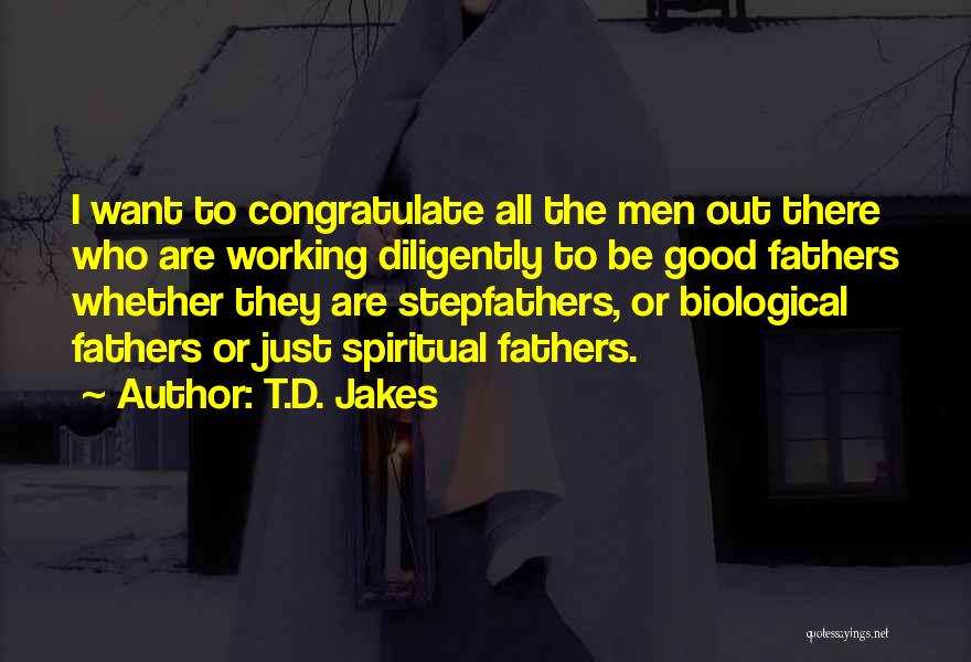 Non Biological Fathers Quotes By T.D. Jakes