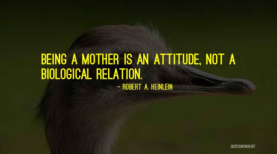 Non Biological Moms Quotes By Robert A. Heinlein