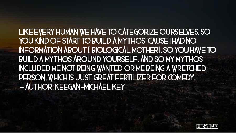 Non Biological Mother Quotes By Keegan-Michael Key