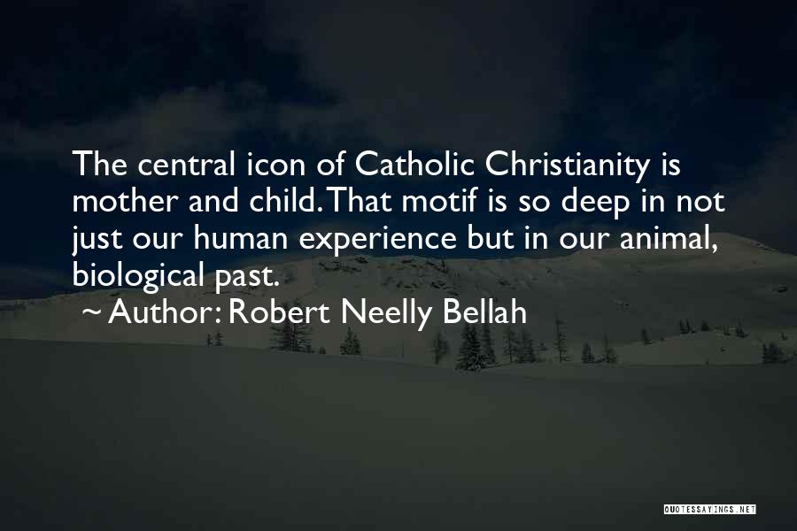 Non Biological Mother Quotes By Robert Neelly Bellah