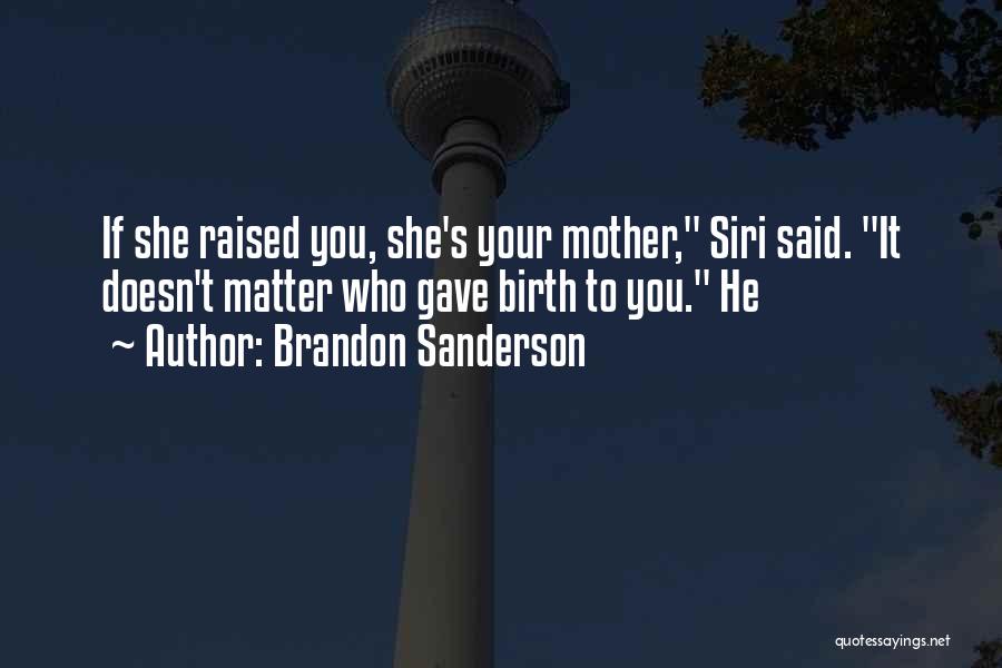 Non Birth Mother Quotes By Brandon Sanderson