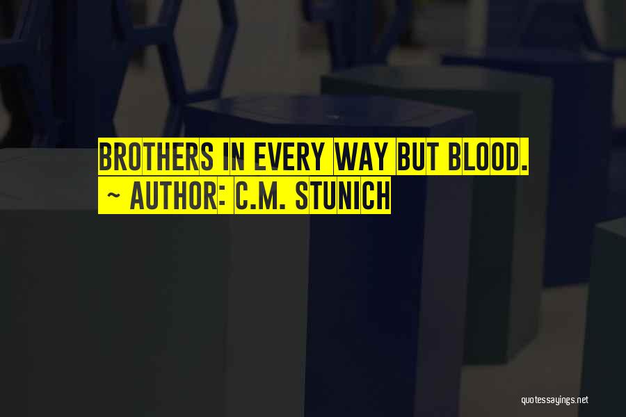 Non Blood Brothers Quotes By C.M. Stunich