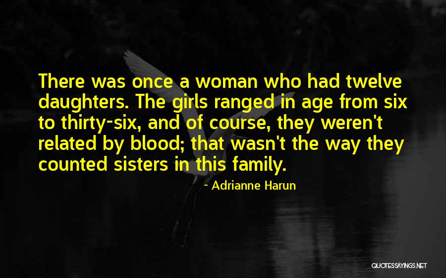 Non Blood Related Sisters Quotes By Adrianne Harun