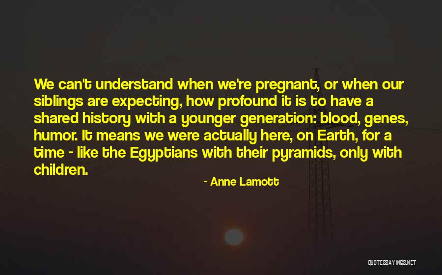 Non Blood Siblings Quotes By Anne Lamott