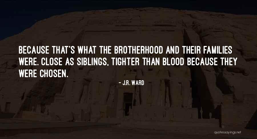 Non Blood Siblings Quotes By J.R. Ward
