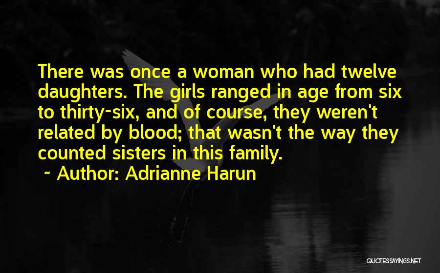 Non Blood Sisters Quotes By Adrianne Harun