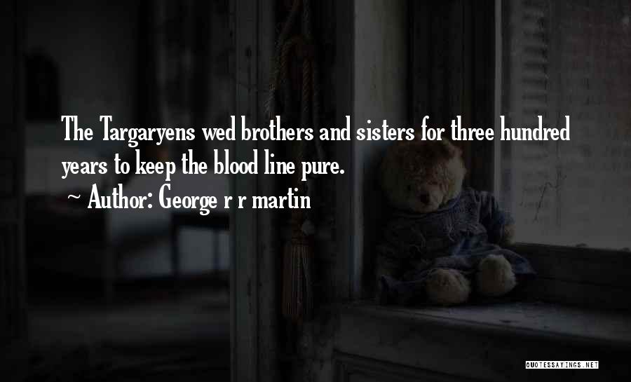 Non Blood Sisters Quotes By George R R Martin