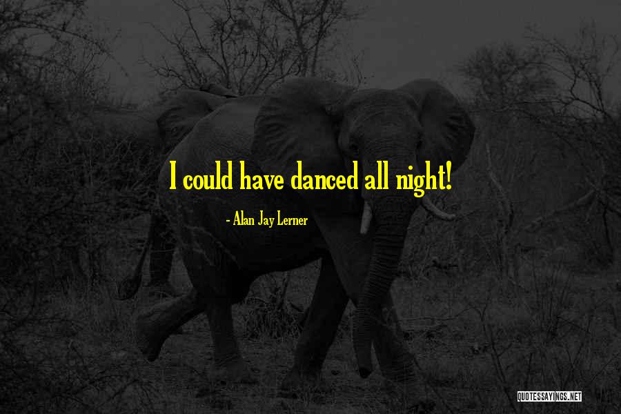 Non Charismatic Animals Quotes By Alan Jay Lerner Non Charismatic Animals Quotes By Alan Jay Lerner