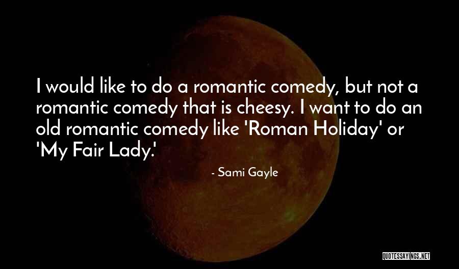 Non Cheesy Romantic Quotes By Sami Gayle Non Cheesy Romantic Quotes By Sami Gayle
