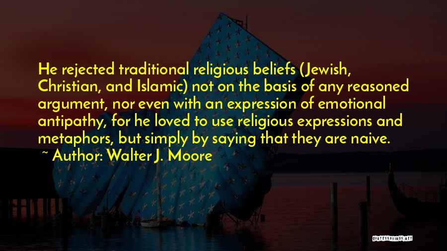 Non Christian Religious Quotes By Walter J. Moore