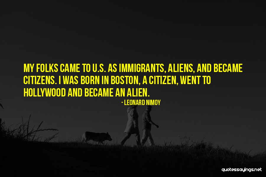 Non Citizens Not Aliens Quotes By Leonard Nimoy Non Citizens Not Aliens Quotes By Leonard Nimoy