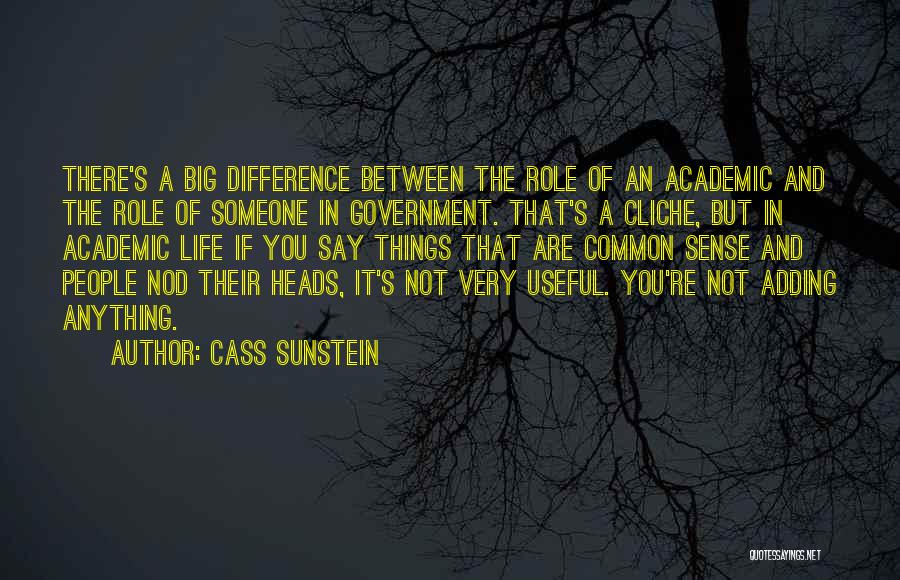 Non Cliche Life Quotes By Cass Sunstein