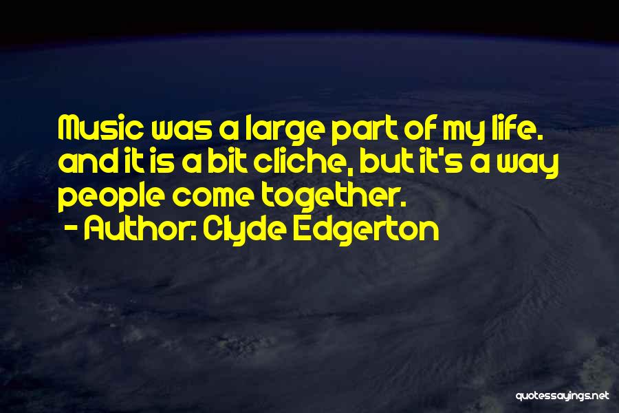 Non Cliche Life Quotes By Clyde Edgerton
