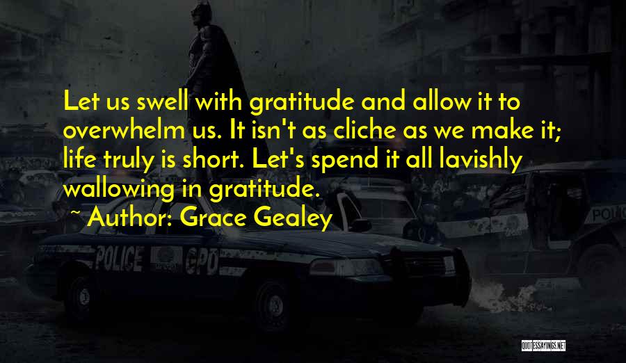 Non Cliche Life Quotes By Grace Gealey