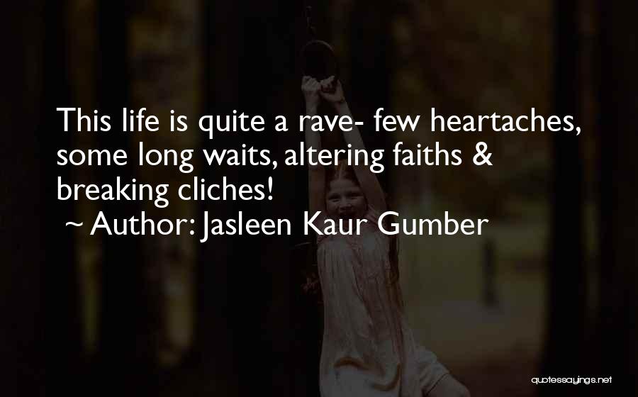 Non Cliche Life Quotes By Jasleen Kaur Gumber