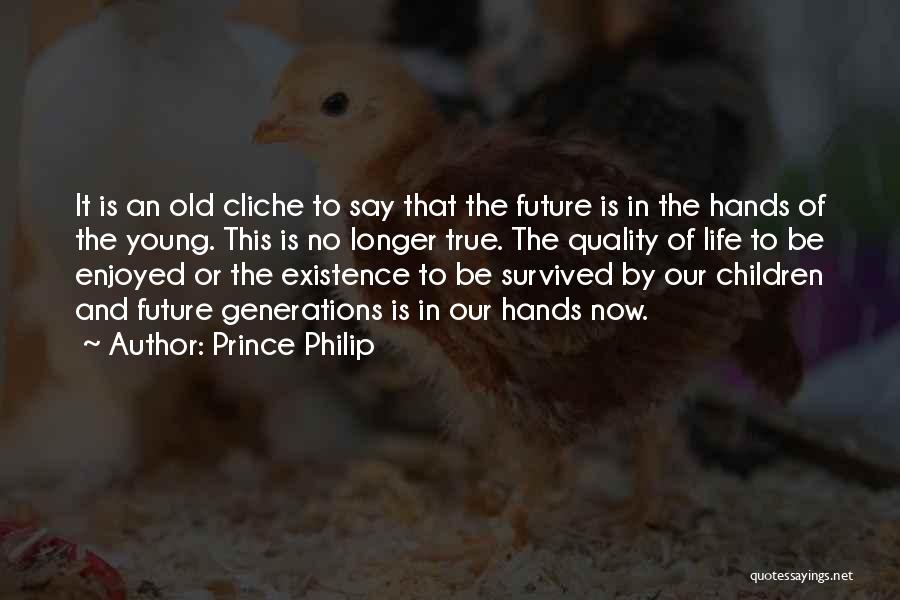 Non Cliche Life Quotes By Prince Philip