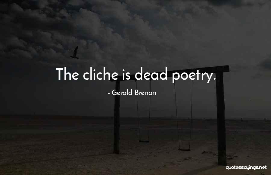 Non Cliche Quotes By Gerald Brenan