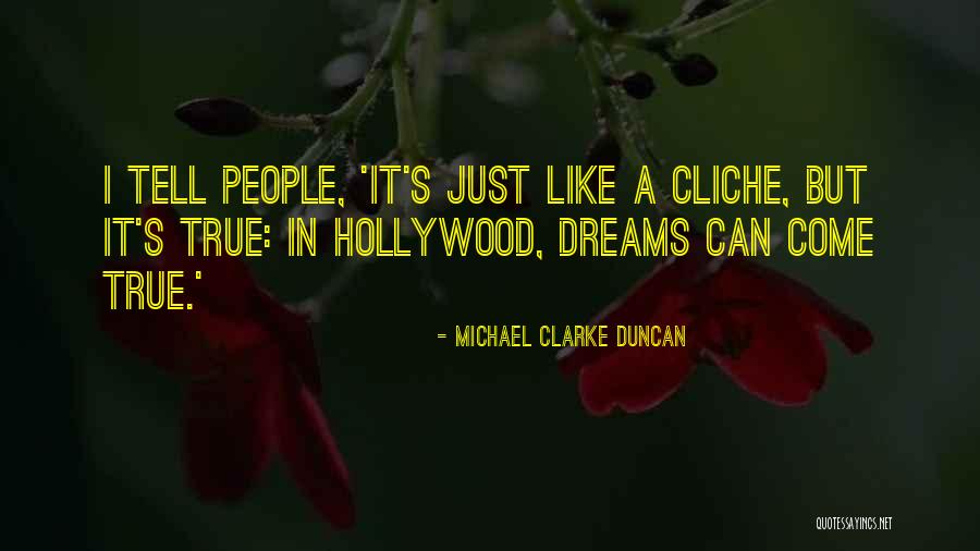 Non Cliche Quotes By Michael Clarke Duncan